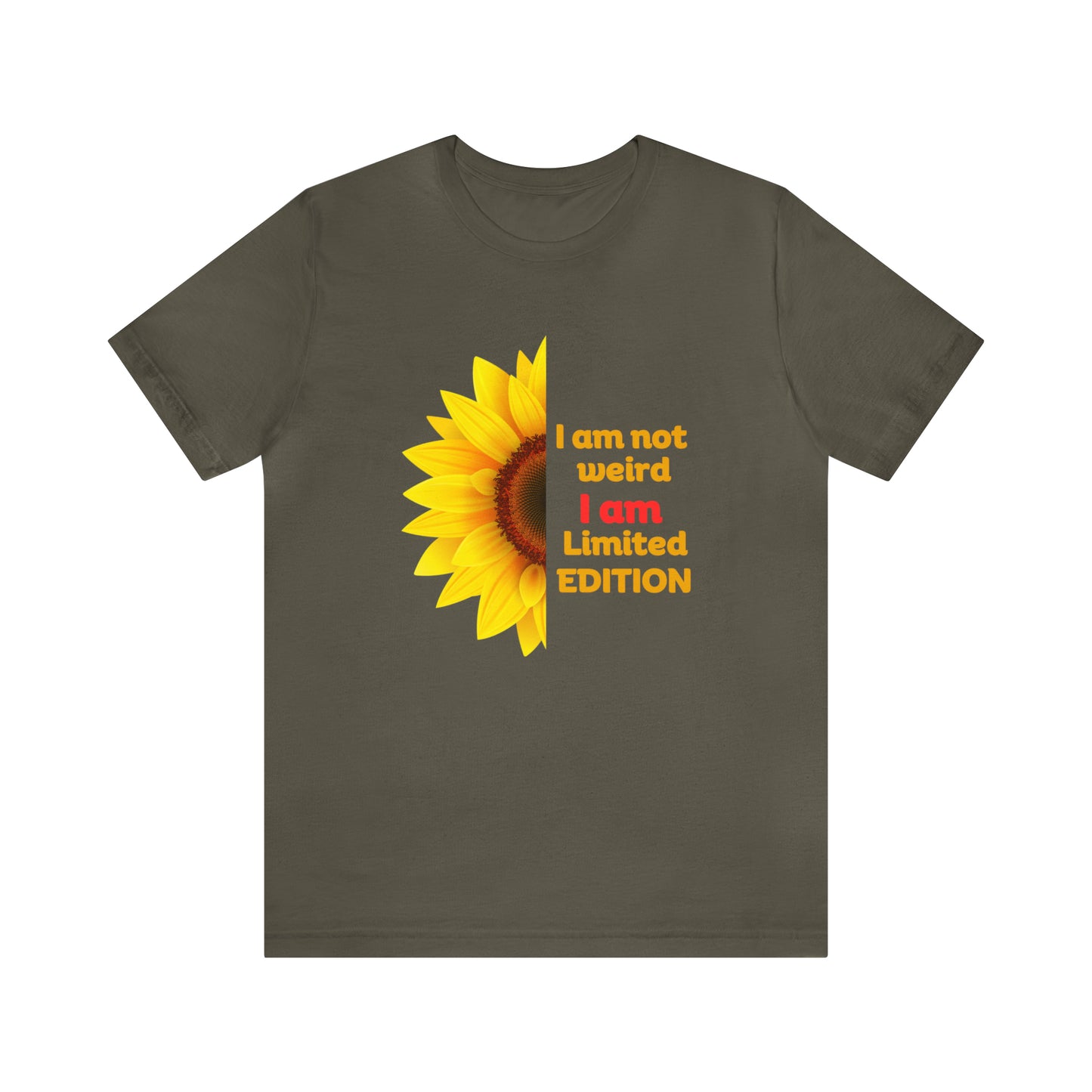 "I'm Not Weird, I'm a Limited Edition" t-shirt with a beautiful sunflower design. Unisex Jersey Short Sleeve Tee