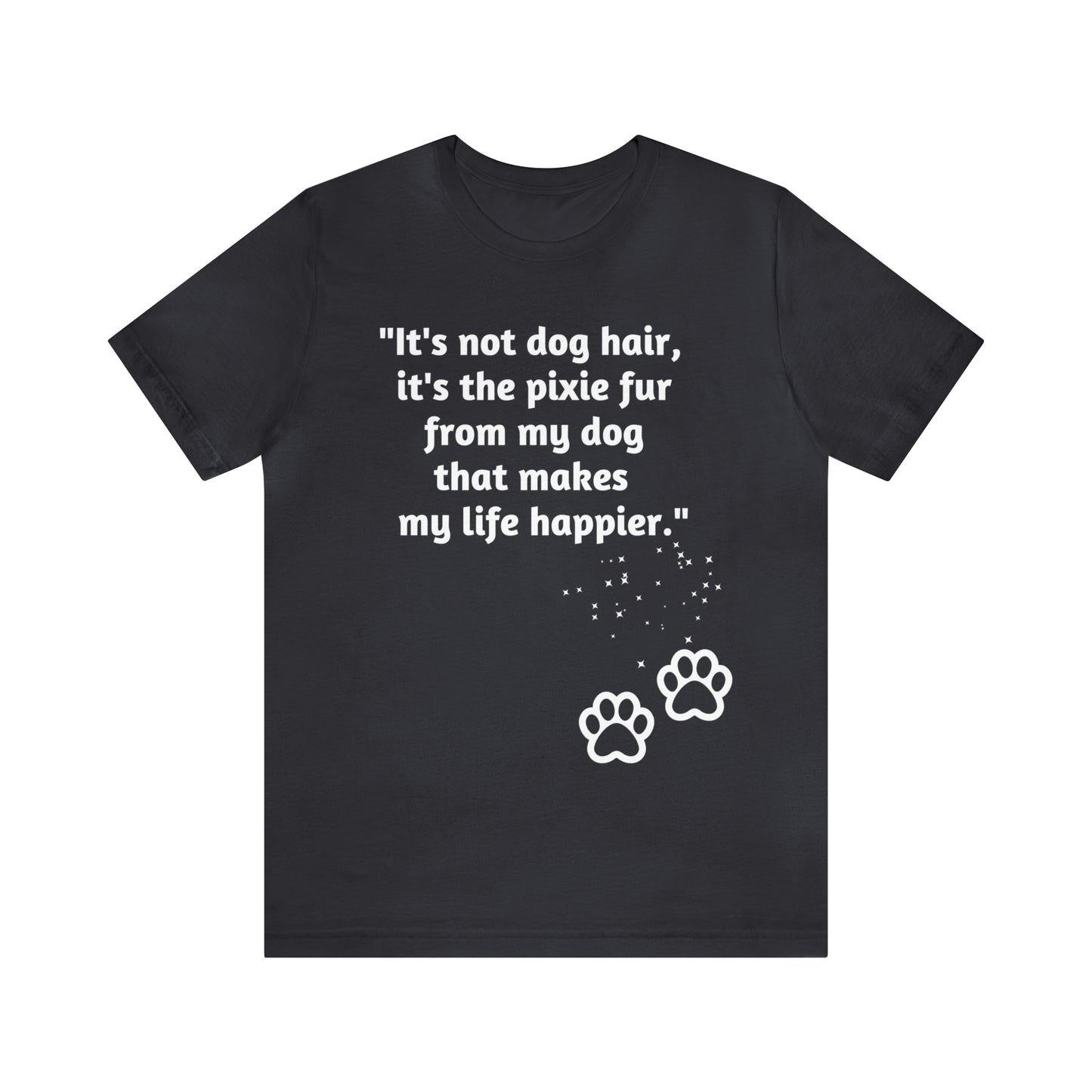 Celebrates the magical love of your dog and their "pixie fur"! Unisex Jersey Short Sleeve Tee